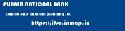 PUNJAB NATIONAL BANK  JAMMU AND KASHMIR (BANIHAL), JK    ifsc code
